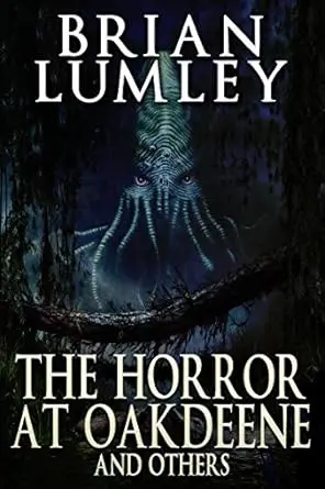THE HORROR AT OAKDEENE AND OTHERS